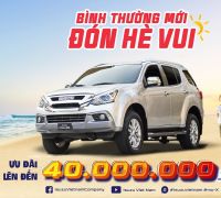 ƯU ĐÃI LỚN CHO KHÁCH HÀNG MUA SUV MU-X TƯNG BỪNG ĐÓN HÈ 2022