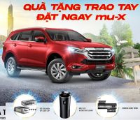 CHƯƠNG TRÌNH “QUÀ TẶNG TRAO TAY, ĐẶT NGAY MU-X”